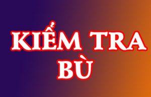 Lịch, DSHS kiểm tra bù cuối học kỳ 1 năm học 2021-2022