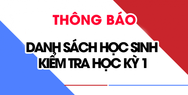 Danh sách thí sinh (kèm số báo danh, phòng thi) dự thi Kiểm tra học kỳ 1 năm học 2018-2019
