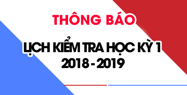 Lịch kiểm tra học kỳ I năm học 2018-2019