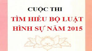 Thông báo cuộc thi “Tìm hiểu Bộ Luật hình sự năm 2015”