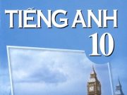 Đề và đáp án Tiếng Anh 10 – Kiểm tra học kỳ 1 năm học 2019-2020