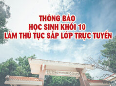 Thông báo cho học sinh khối 10 làm thủ tục sắp lớp trực tuyến năm học 2021-2022