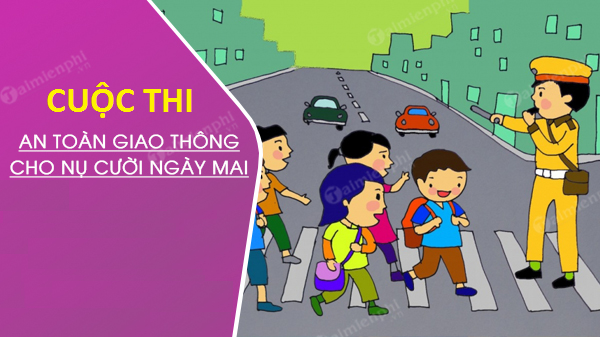 Thông báo: Cuộc thi viết về “An toàn giao thông cho nụ cười ngày mai” năm 2021