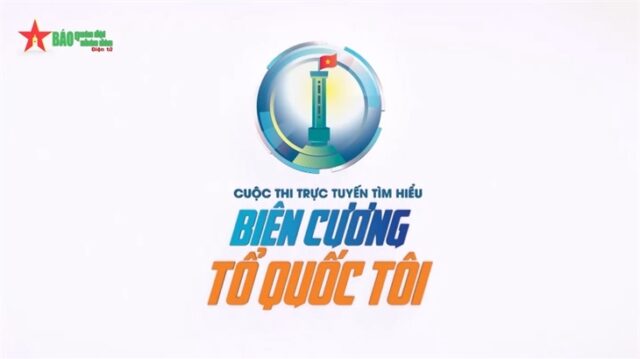 Thông báo: Cuộc thi trực tuyến Tìm hiểu “Biên cương Tổ quốc tôi”