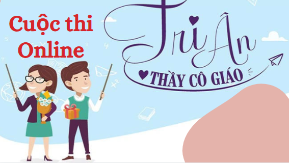 Thông báo: Cuộc thi Online “NHỮNG LỜI TRI ÂN” kỉ niệm 39 năm ngày Nhà giáo Việt Nam 20/11/2021