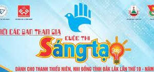 Thông báo về Cuộc thi Sáng tạo dành cho thanh thiếu niên, nhi đồng tỉnh Đắk Lắk lần thứ 10, năm 2022