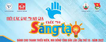 Thông báo về Cuộc thi Sáng tạo dành cho thanh thiếu niên, nhi đồng tỉnh Đắk Lắk lần thứ 10, năm 2022