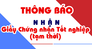 Thông báo nhận Giấy chứng nhận tốt nghiệp tạm thời