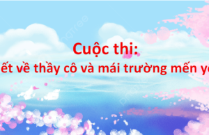 Thông báo: Cuộc thi viết “Những kỷ niệm sâu sắc về thầy cô và mái trường” năm 2023