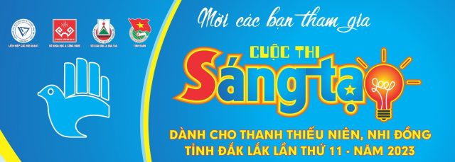 Thông báo: Cuộc thi Sáng tạo dành cho thanh thiếu niên, nhi đồng tỉnh Đắk Lắk lần thứ 11, năm 2023