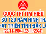 Thông báo: Cuộc thi tìm hiểu lịch sử 120 năm hình thành và phát triển tỉnh Đắk Lắk (22/11/1904 – 22/11/2024)