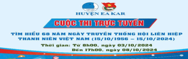Kế hoạch tổ chức Cuộc thi trực tuyến Tìm hiểu 68 năm ngày truyền thống Hội LHTN Việt Nam (15/10/1956-15/10/2024)