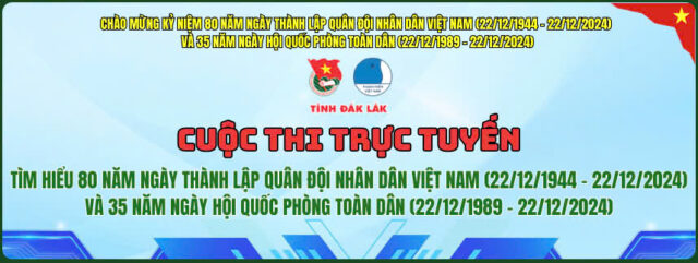 Cuộc thi trực tuyến: “Tìm hiểu 80 năm ngày thành lập Quân đội nhân dân Việt Nam và 35 năm ngày hội quốc phòng toàn dân”