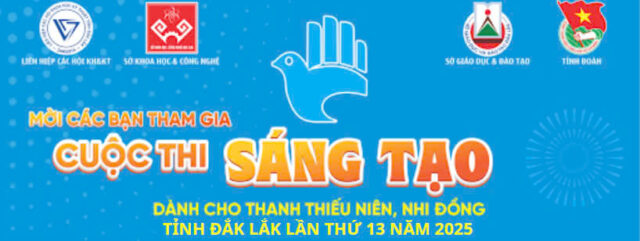 Thông báo: Cuộc thi Sáng tạo dành cho thanh thiếu niên, nhi đồng tỉnh Đắk Lắk lần thứ 13 năm 2025