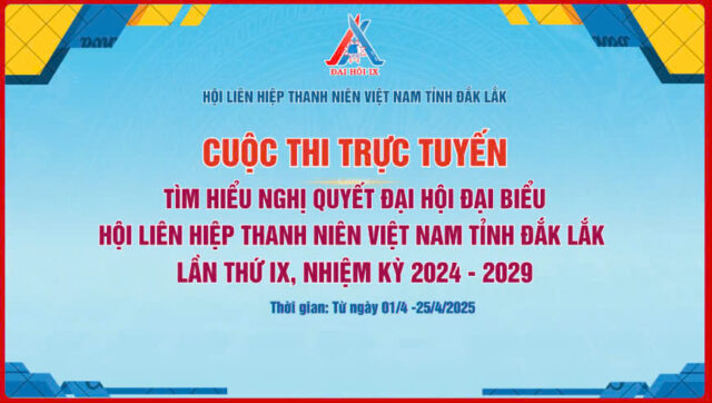 Cuộc thi trực tuyến “Tìm hiểu nghị quyết Đại hội Hội LHTN Việt Nam tỉnh Đắk Lắk lần thứ IX, nhiệm kỳ 2024 – 2029”