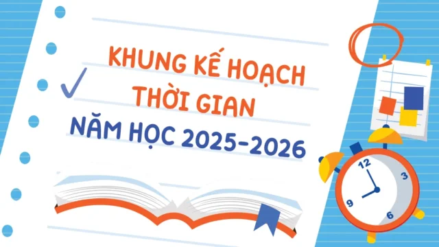 Lịch tựu trường, khai giảng và kế hoạch thời gian năm học 2025-2026